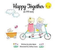 Happy Together, An Ivf Story