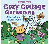 Happy Town - Cozy Cottage Gardening: Coloring and Sticker Book