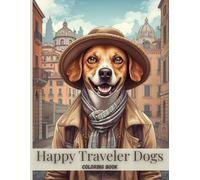 Happy Traveler Dogs Coloring Book for Adults: Joyful Explorer Dogs, Charming Old Cities, and Relaxing Black & White Coloring Pages