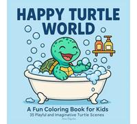 Happy Turtle World - A Fun Coloring Book for Kids: 32 Playful and Imaginative Turtle Scenes | Cute animal pages ages 4-8, easy designs for young artists, creative drawing fun