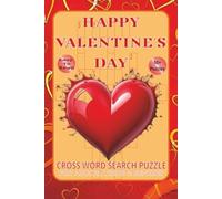 Happy Valentine Day Cross word Puzzle: Crossword Puzzles with Easy to Read Print about Valentine, Romance, Love and More I 6X9 inches, 120 pages I 15 ... Gift for Vacation, Holidays and Relaxation