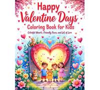 Happy Valentine Days Coloring Book for Kids: Colorful Hearts, Friendly Faces, and Lots of Love
