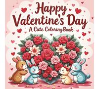 Happy Valentine’s Day - A Cute Coloring Book: Fun, Easy, and Joyful Coloring Pages for Love Day