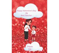Happy Valentine’s Day my Best Teacher: A special children’s notebook to show appreciation and love for teachers