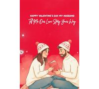 Happy Valentine’s Day, My Husband: Tell Me Our Love Story Your Way: A Guided Valentine’s Day Journal From Your Wife