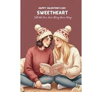 Happy Valentine’s Day, Sweetheart: Tell Me Our Love Story Your Way - A Guided Valentine Journal for Lesbian Couples