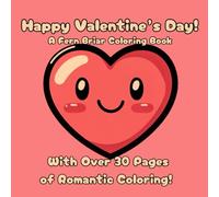 Happy Valentine's Day: A Fern Briar Coloring Book For All Ages