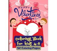 Happy Valentines Day Coloring Book For Kids 4-8: 52 Funy Coloring Pages (52 Big, Easy, Funny, Bold Coloring Page)