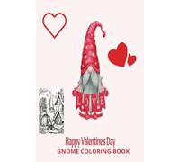 HAPPY VALENTINES DAY: GNOME COLORING BOOK