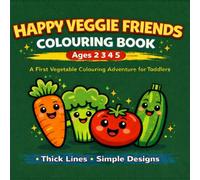 HAPPY VEGGIE FRIENDS COLOURING BOOK AGES 2 3 4 5: Big and Simple Vegetable Pictures with Thick Lines for Toddlers and Preschoolers