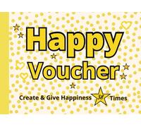 Happy Voucher: Create & Give Happiness 38 Times. Blank Color Illustrated Coupons to Provide Messages of Care and Positive Treats and Experiences.. For couples, Friends, or Family.