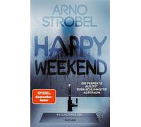 Happy Weekend - Die perfekte Auszeit. Euer schlimmster Albtraum. Psychothriller | Nervenkitzel pur von Nr.1-Bestsellerautor Arno Strobel - Arno Strobel - Fischer E-Books - ebook (ePub) - Livre
