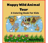 Happy Wild Animal Tour: A Coloring Book For Kids