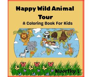 Happy Wild Animal Tour: A Coloring Book For Kids