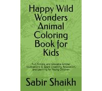 Happy Wild Wonders Animal Coloring Book for Kids: Fun, Simple, and Adorable Animal Illustrations to Spark Creativity, Relaxation, and Learning for Young Children