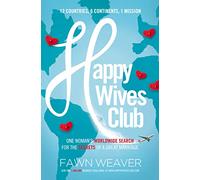 Happy Wives Club: One Woman's Worldwide Search for the Secrets of a Great Marriage