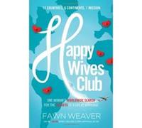 Happy Wives Club: One Woman's Worldwide Search for the Secrets of a Great Marriage