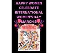 Happy Women Celebrate International Women's Day March 8: IWD 2025 Notebook for Happy Women's day 8th March 2025, Notes, Goals & Actions for ... day 2025, Happy women's day Celebration ideas