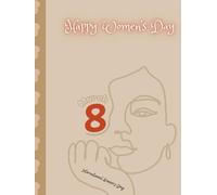 Happy Women's Day: 8 march International women's day journal 8,5 x 11 in, 120 pages for women and girls, Best oppertunity for you