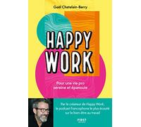 Happy Work: Pour une vie pro sereine et épanouie