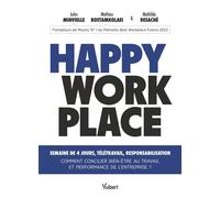 Happy Workplace Semaine de 4 jours, télétravail, responsabilisation - Comment concilier bien-être au travail et performance de l’entreprise ? - Jules Minvielle - Vuibert - broché - Guide