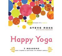 Happy Yoga: 7 Reasons Why There's Nothing to Worry About