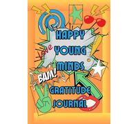 Happy Young Minds Gratitude Journal: A great gift! Simple daily guidance to build Confidence, Self-Worth & Positivity!