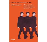 Happycracia: Cómo la ciencia y la industria de la felicidad controlan nuestras vidas