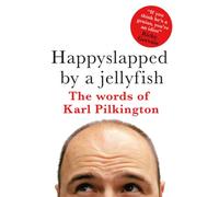 Happyslapped by a Jellyfish: The words of Karl Pilkington