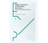 Haptic Interfaces in Electronic Literature: The Digital Midas Touch