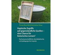 Haptische Zugriffe Auf Gegenständliche Quellen - Eine Chance Für Historisches Lernen?
