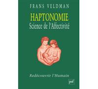 Haptonomie. Science de l'affectivité Redécouvrir l'humain - Frans Veldman - Puf - broché - Etude