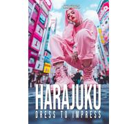 Harajuku Dress to Impress: A Vibrant Journey Through Tokyo's Street Fashion and Style Inspirations