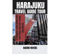 HARAJUKU TRAVEL GUIDE TOUR: A Complete Travel Guide with First-Timer Tips, Family Adventures, and Solo Travel Secrets Through Fashion, Food, and Hidden Gems in Tokyo’s Most Colorful District.