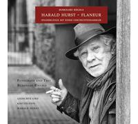 Harald Hurst - Flaneur: Spaziergänge mit einem Geschichtensammler