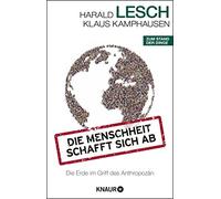 Harald Lesch Klau Die Menschheit schafft sich ab: Die Erde im Griff des (Poche)