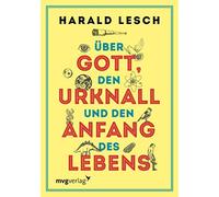 Harald Lesch Über Gott, den Urknall und den Anfang des Lebens (Relié)