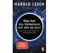 Harald Lesch Was hat das Universum mit mir zu tun?: Nachrichten vom Rand (Poche)