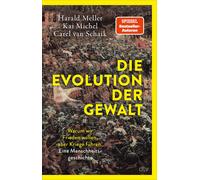 Harald Meller K Die Evolution der Gewalt: Warum wir Frieden wollen, aber (Poche)