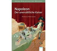 Harald Parigger Napoleon. Der unersättliche Kaiser: Arena Bibliothek des (Relié)