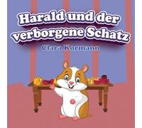 Harald Und Der Verborgene Schatz: Vorlesegeschichte Ueber Die Abenteuer Des Hamsters Harald Kinderbuch Ab 3 Jahre (Haralds Wilde Abenteuer Ein Hamster Entdeckt Die Welt)
