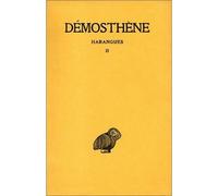Harangues. Tome II : Sur la paix - Seconde Philippique - Sur l'Halonnèse - Sur les affaires de Chersonèse - Troisième et quatrième Philippique - Lettre de Philippe - Réponse à Philippe - Sur le traité