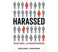 Harassed: Gender, Bodies, And Ethnographic Research