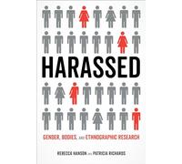 Harassed: Gender, Bodies, and Ethnographic Research