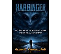 Harbinger: 25 Case Files of Warning Signs Prior to Alien Contact