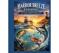 Harbor breeze fishing.: Exploring Coastal Waters, Reefs, and Open Seas