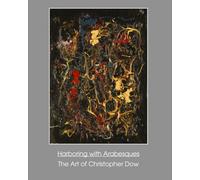 Harboring with Arabesques: The Art of Christopher Dow