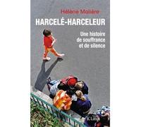 Harcelé, harceleur Une histoire de souffrance et de silence - Hélène Molière - Lattes - broché - Essai