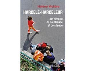 Harcelé, harceleur Une histoire de souffrance et de silence - Hélène Molière - Lattes - broché - Essai