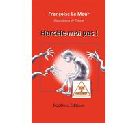 Harcèle-moi pas ! - Françoise Le Meur - Bookless - broché - Roman junior